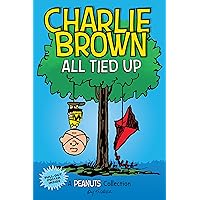 Charlie Brown: All Tied Up: A PEANUTS Collection (Volume 13) (Peanuts Kids) Charlie Brown: All Tied Up: A PEANUTS Collection (Volume 13) (Peanuts Kids) Paperback Kindle Hardcover