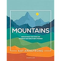 Mountains: Rediscovering Your Vision and Restoring Your Hope in God's Presence (Storyline Bible Studies) Mountains: Rediscovering Your Vision and Restoring Your Hope in God's Presence (Storyline Bible Studies) Paperback Kindle