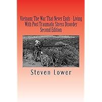 Vietnam: The War That Never Ends: Living With Post Traumatic Stress Disorder - Second Edition