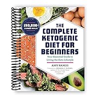 The Complete Ketogenic Diet for Beginners: Your Essential Guide to Living the Keto Lifestyle The Complete Ketogenic Diet for Beginners: Your Essential Guide to Living the Keto Lifestyle Paperback Kindle Audible Audiobook Spiral-bound