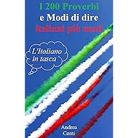 L'Italiano in tasca: I 200 Proverbi e Modi di dire italiani più usati (Italian Edition)