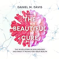 The Beautiful Cure: The Revolution in Immunology and What It Means for Your Health The Beautiful Cure: The Revolution in Immunology and What It Means for Your Health Audible Audiobook Kindle Paperback Hardcover Audio CD