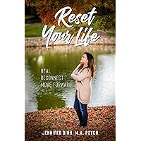 Reset Your Life: Heal - Reconnect - Move Forward Reset Your Life: Heal - Reconnect - Move Forward Kindle Paperback