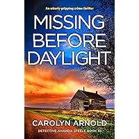 Missing Before Daylight: An utterly gripping crime thriller (Detective Amanda Steele Book 10) Missing Before Daylight: An utterly gripping crime thriller (Detective Amanda Steele Book 10) Kindle Audible Audiobook Paperback