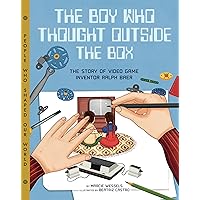The Boy Who Thought Outside the Box: The Story of Video Game Inventor Ralph Baer (People Who Shaped Our World) The Boy Who Thought Outside the Box: The Story of Video Game Inventor Ralph Baer (People Who Shaped Our World) Hardcover