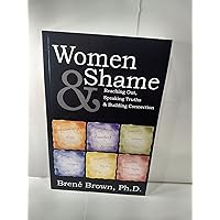 Women & Shame: Reaching Out, Speaking Truths and Building Connection Women & Shame: Reaching Out, Speaking Truths and Building Connection Paperback Mass Market Paperback