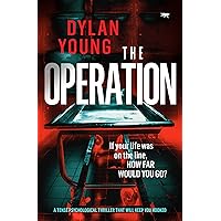 The Operation: A Tense Psychological Thriller that Will Keep You Hooked The Operation: A Tense Psychological Thriller that Will Keep You Hooked Kindle Audible Audiobook Paperback
