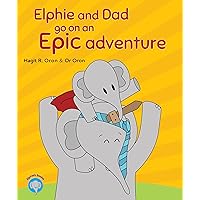 Elphie and Dad go on an Epic adventure (Elphie's books Book 1) Elphie and Dad go on an Epic adventure (Elphie's books Book 1) Kindle Hardcover Paperback