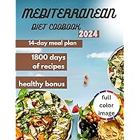 Mediterranean Diet Cookbook 2024: Unlocking Flavorful Wellness: A Culinary Journey. Discover Delicious Recipes, Science-Backed Nutrition, and Lifestyle Tips for Vibrant Health and Longevity Mediterranean Diet Cookbook 2024: Unlocking Flavorful Wellness: A Culinary Journey. Discover Delicious Recipes, Science-Backed Nutrition, and Lifestyle Tips for Vibrant Health and Longevity Kindle Paperback
