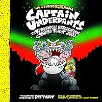 Captain Underpants and the Tyrannical Retaliation of the Turbo Toilet 2000: Captain Underpants, Book 11 Captain Underpants and the Tyrannical Retaliation of the Turbo Toilet 2000: Captain Underpants, Book 11 Hardcover Audible Audiobook Kindle Paperback Audio CD