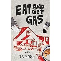 Eat and Get Gas: A Novel