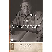 Lectures on Shakespeare (Princeton Classics, 45) Lectures on Shakespeare (Princeton Classics, 45) Kindle Paperback Hardcover