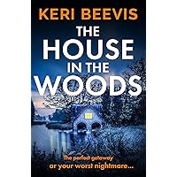 The House in the Woods: The page-turning psychological thriller from TOP 10 BESTSELLER Keri Beevis The House in the Woods: The page-turning psychological thriller from TOP 10 BESTSELLER Keri Beevis Kindle Audible Audiobook Paperback