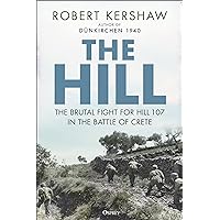 The Hill: The brutal fight for Hill 107 in the Battle of Crete The Hill: The brutal fight for Hill 107 in the Battle of Crete Hardcover Kindle Audible Audiobook
