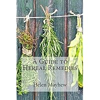 A Guide to Herbal Remedies A Guide to Herbal Remedies Paperback Kindle