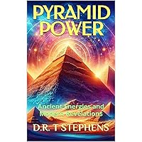 Pyramid Power: Ancient Energies and Modern Revelations