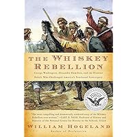 The Whiskey Rebellion: George Washington, Alexander Hamilton, and the Frontier Rebels Who Challenged America's Newfound Sovereignty (Simon & Schuster America Collection) The Whiskey Rebellion: George Washington, Alexander Hamilton, and the Frontier Rebels Who Challenged America's Newfound Sovereignty (Simon & Schuster America Collection) Paperback Audible Audiobook Kindle Hardcover Audio CD