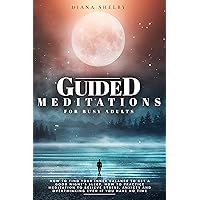 Guided Meditations for Busy Adults: How to Find Your Inner Balance to Get a Good Night's Sleep. How to Practice Meditation to Relieve Stress, Anxiety and Overthinking even if You Have No Time Guided Meditations for Busy Adults: How to Find Your Inner Balance to Get a Good Night's Sleep. How to Practice Meditation to Relieve Stress, Anxiety and Overthinking even if You Have No Time Kindle Paperback