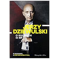 Jerzy Dziewulski o kulisach III RP (Polish Edition)