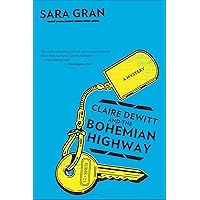 Claire Dewitt And The Bohemian Highway: A Mystery (Claire DeWitt Novels) Claire Dewitt And The Bohemian Highway: A Mystery (Claire DeWitt Novels) Kindle Paperback Audible Audiobook Hardcover Audio CD