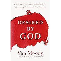 Desired by God: Discover a Strong, Soul-Satisfying Relationship with God by Understanding Who He Is and How Much He Loves You Desired by God: Discover a Strong, Soul-Satisfying Relationship with God by Understanding Who He Is and How Much He Loves You Kindle Paperback Audible Audiobook