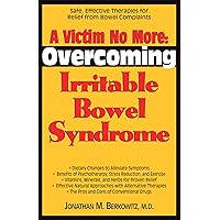 A Victim No More: Overcoming Irritable Bowel Syndrome: Safe, Effective Therapies for Relief from Bowel Complaints A Victim No More: Overcoming Irritable Bowel Syndrome: Safe, Effective Therapies for Relief from Bowel Complaints Hardcover Paperback Mass Market Paperback