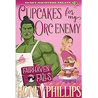 Cupcakes for My Orc Enemy: Sweet Monster Treats (Fairhaven Falls) Cupcakes for My Orc Enemy: Sweet Monster Treats (Fairhaven Falls) Kindle Audible Audiobook Paperback