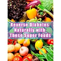 Reverse Diabetes Naturally with These Super Foods