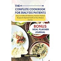THE COMPLETE COOKBOOK FOR DIALYSIS PATIENT: Easy-to-Follow 20 Delicious, Nutrient-Packed Recipes for Optimal Health on Your Dialysis Journey (Healthy Recipes Cookbook for Dialysis Patient) THE COMPLETE COOKBOOK FOR DIALYSIS PATIENT: Easy-to-Follow 20 Delicious, Nutrient-Packed Recipes for Optimal Health on Your Dialysis Journey (Healthy Recipes Cookbook for Dialysis Patient) Kindle Paperback