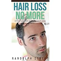 Hair Loss No More: Effective Ways To Treat Hair Loss Hair Loss No More: Effective Ways To Treat Hair Loss Kindle Paperback