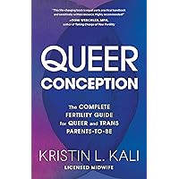 Queer Conception: The Complete Fertility Guide for Queer and Trans Parents-to-Be Queer Conception: The Complete Fertility Guide for Queer and Trans Parents-to-Be Paperback Audible Audiobook Kindle