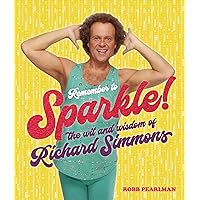 Remember to Sparkle!: The Wit & Wisdom of Richard Simmons Remember to Sparkle!: The Wit & Wisdom of Richard Simmons Hardcover Kindle