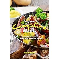 Super Campfire Recipes: A Complete Cookbook of Campground Dish Ideas! Super Campfire Recipes: A Complete Cookbook of Campground Dish Ideas! Kindle Paperback
