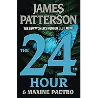 The 24th Hour: Is This The End? (A Women's Murder Club Thriller) The 24th Hour: Is This The End? (A Women's Murder Club Thriller) Kindle Hardcover Audible Audiobook Paperback