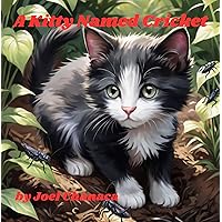A Kitty Named Cricket: A Story about Sharing and Persistence (Family Values Series) A Kitty Named Cricket: A Story about Sharing and Persistence (Family Values Series) Kindle Paperback