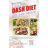 Dash Diet For High Blood Pressure : The Ultimate Guide To Lose Weight And Managing High Blood Pressure Dash Diet For High Blood Pressure : The Ultimate Guide To Lose Weight And Managing High Blood Pressure Kindle Paperback
