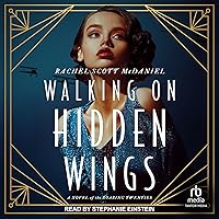 Walking on Hidden Wings: A Novel of the Roaring Twenties Walking on Hidden Wings: A Novel of the Roaring Twenties Kindle Paperback Audible Audiobook Audio CD