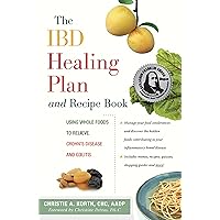 The IBD Healing Plan and Recipe Book: Using Whole Foods to Relieve Crohn's Disease and Colitis The IBD Healing Plan and Recipe Book: Using Whole Foods to Relieve Crohn's Disease and Colitis Paperback Kindle Hardcover