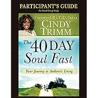 The 40 Day Soul Fast: Your Journey to Authentic Living: Participant's Guide The 40 Day Soul Fast: Your Journey to Authentic Living: Participant's Guide Paperback Kindle
