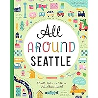 All Around Seattle: Doodle, Color, and Learn All About Seattle, Washington!