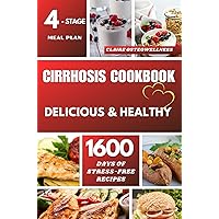 CIRRHOSIS COOKBOOK: Delicious and Healthy 1600 Days of Stress-Free Recipes and a 4-Stage Meal Plan Tailored to Improve Your Cirrhosis Well-being. (HEALTH AND WELLNESS DIET SERIES) CIRRHOSIS COOKBOOK: Delicious and Healthy 1600 Days of Stress-Free Recipes and a 4-Stage Meal Plan Tailored to Improve Your Cirrhosis Well-being. (HEALTH AND WELLNESS DIET SERIES) Kindle Paperback