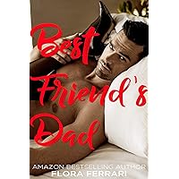 Best Friend's Dad (A Man Who Knows What He Wants (Standalone)) Best Friend's Dad (A Man Who Knows What He Wants (Standalone)) Kindle