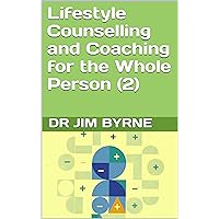 Lifestyle Counselling and Coaching for the Whole Person (2): How to incorporate nutritional insights, physical exercise and sleep coaching into talk therapy Lifestyle Counselling and Coaching for the Whole Person (2): How to incorporate nutritional insights, physical exercise and sleep coaching into talk therapy Kindle Paperback