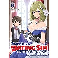 Trapped in a Dating Sim: The World of Otome Games is Tough for Mobs (Light Novel) Vol. 6 Trapped in a Dating Sim: The World of Otome Games is Tough for Mobs (Light Novel) Vol. 6 Kindle Paperback