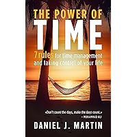 The power of time: 7 rules for time management and taking control of your life (The Power is Within You) The power of time: 7 rules for time management and taking control of your life (The Power is Within You) Kindle Paperback Hardcover