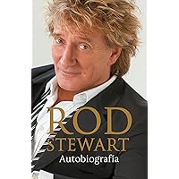 Rod Stewart: Autobiografía (Spanish Edition) Rod Stewart: Autobiografía (Spanish Edition) Kindle Hardcover