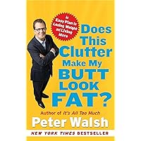 Does This Clutter Make My Butt Look Fat?: An Easy Plan for Losing Weight and Living More Does This Clutter Make My Butt Look Fat?: An Easy Plan for Losing Weight and Living More Kindle Audible Audiobook Hardcover Paperback Audio CD
