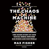 The Chaos Machine: The Inside Story of How Social Media Rewired Our Minds and Our World The Chaos Machine: The Inside Story of How Social Media Rewired Our Minds and Our World Audible Audiobook Kindle Paperback Hardcover Audio CD