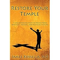 Restore Your Temple: 7 Life-Changing Steps to Revive Your Spiritual, Mental, and Physical Health Restore Your Temple: 7 Life-Changing Steps to Revive Your Spiritual, Mental, and Physical Health Paperback Kindle