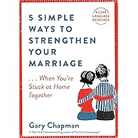 5 Simple Ways to Strengthen Your Marriage: ...When You're Stuck at Home Together 5 Simple Ways to Strengthen Your Marriage: ...When You're Stuck at Home Together Paperback Kindle Audible Audiobook